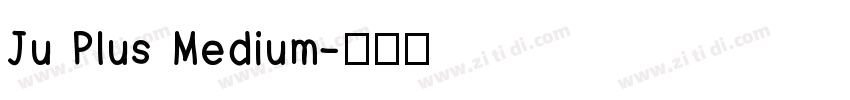 Ju Plus Medium字体转换